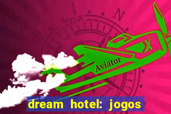 dream hotel: jogos de hotel